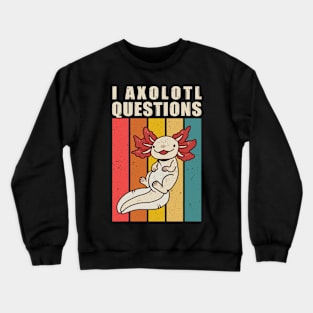 I Axolotl Questions Funny Cute Axolotl Vintage Crewneck Sweatshirt